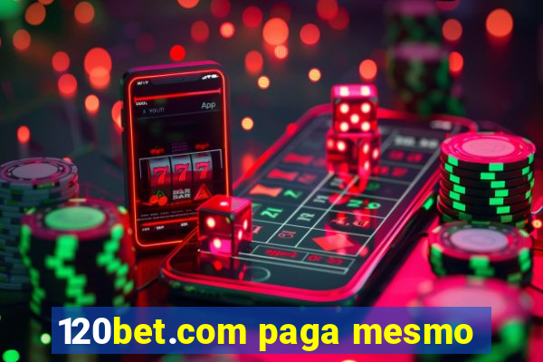 120bet.com paga mesmo